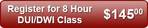 Register for 8 Hour DUI/DWI Class - $145